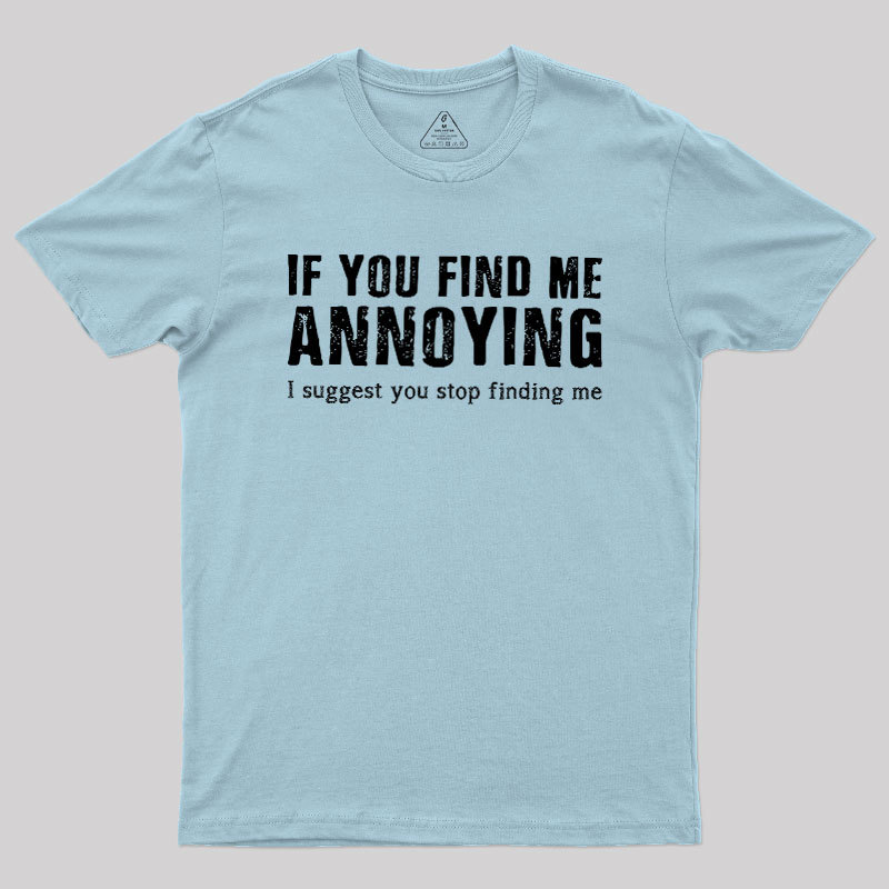 Stop Finding Me Geek T-Shirt