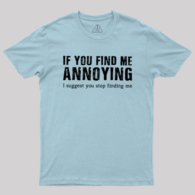 Stop Finding Me Geek T-Shirt