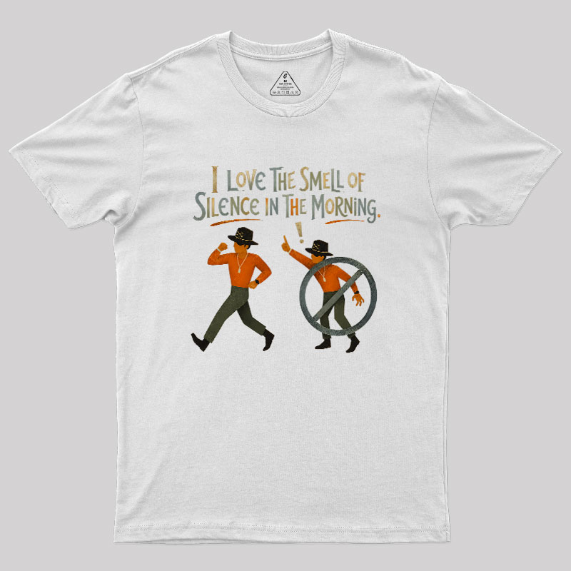 I Love The Smell of Silence In The Morning Geek T-Shirt