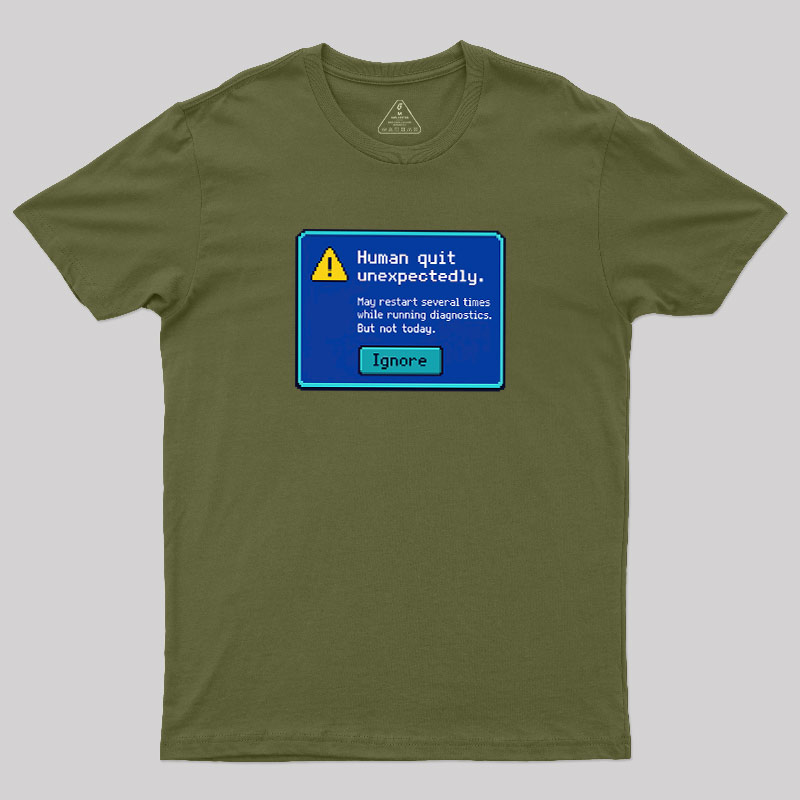 Human.exe Stopped Working Geek T-Shirt