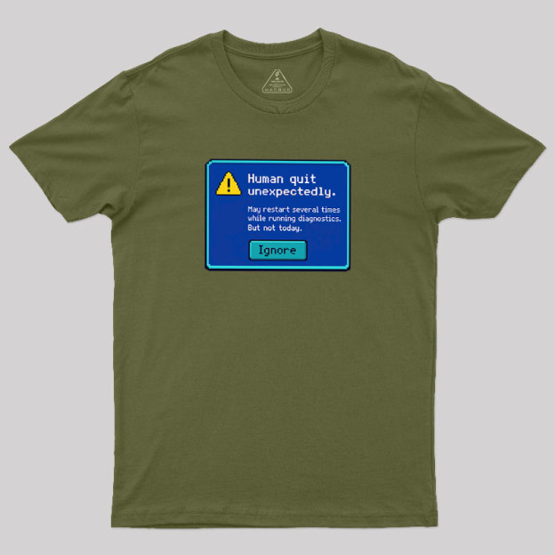 Human.exe Stopped Working Geek T-Shirt