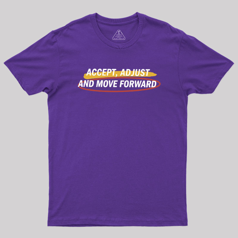 Accept Adjust And Move Forward Geek T-Shirt