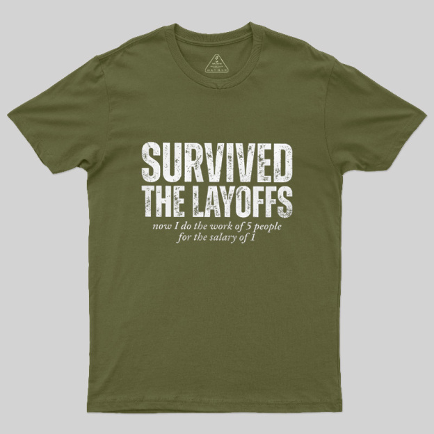 Survived The Layoffs Geek T-Shirt