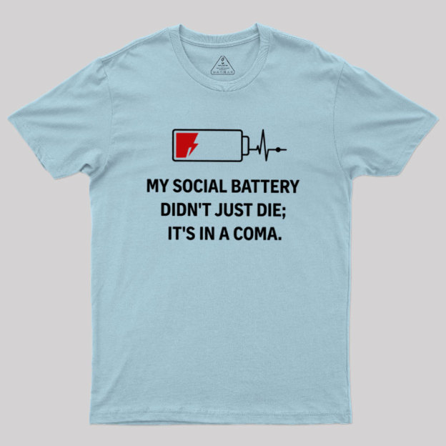 My Social Battery Didn't Just Die Geek T-Shirt