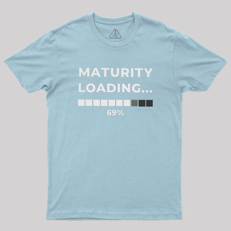 Maturity Loading Geek T-Shirt