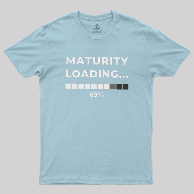 Maturity Loading Geek T-Shirt