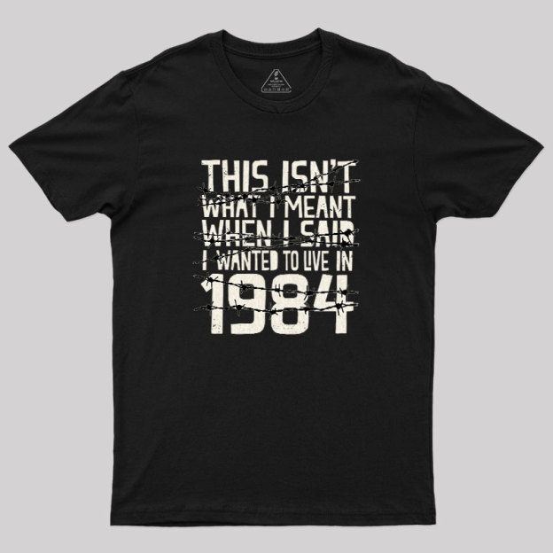 This Isn't 1984 Geek T-Shirt