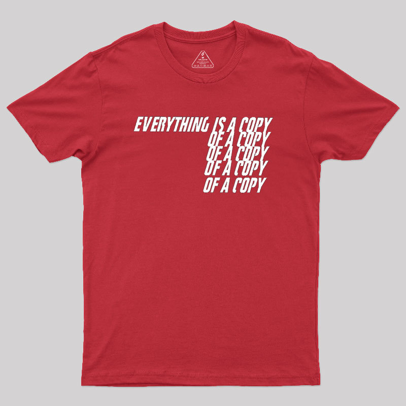 Everything Is A Copy Geek T-Shirt