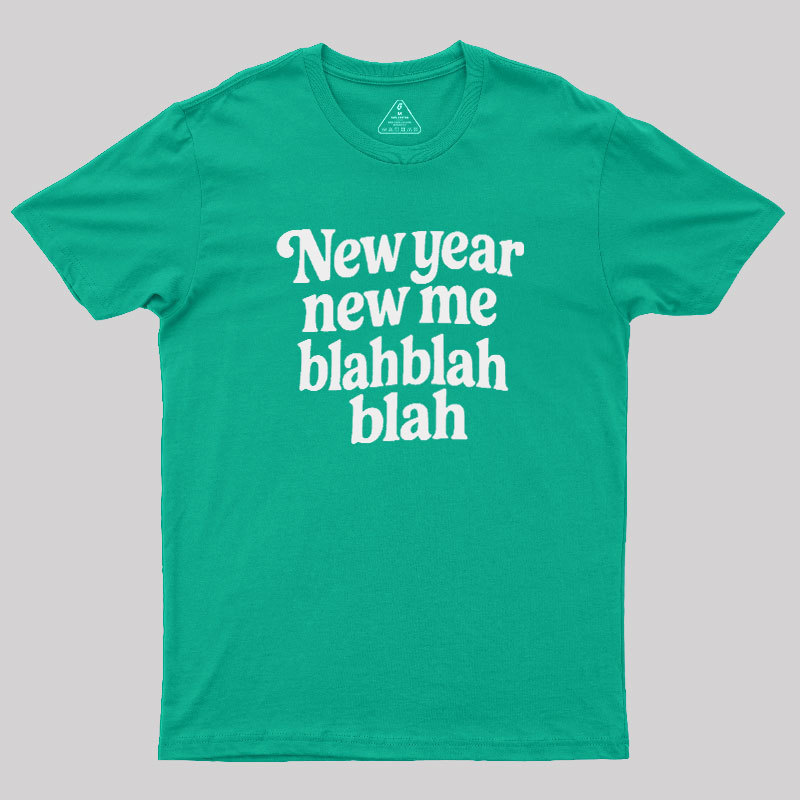 New Year New Me Blah Blah Blah Geek T-Shirt