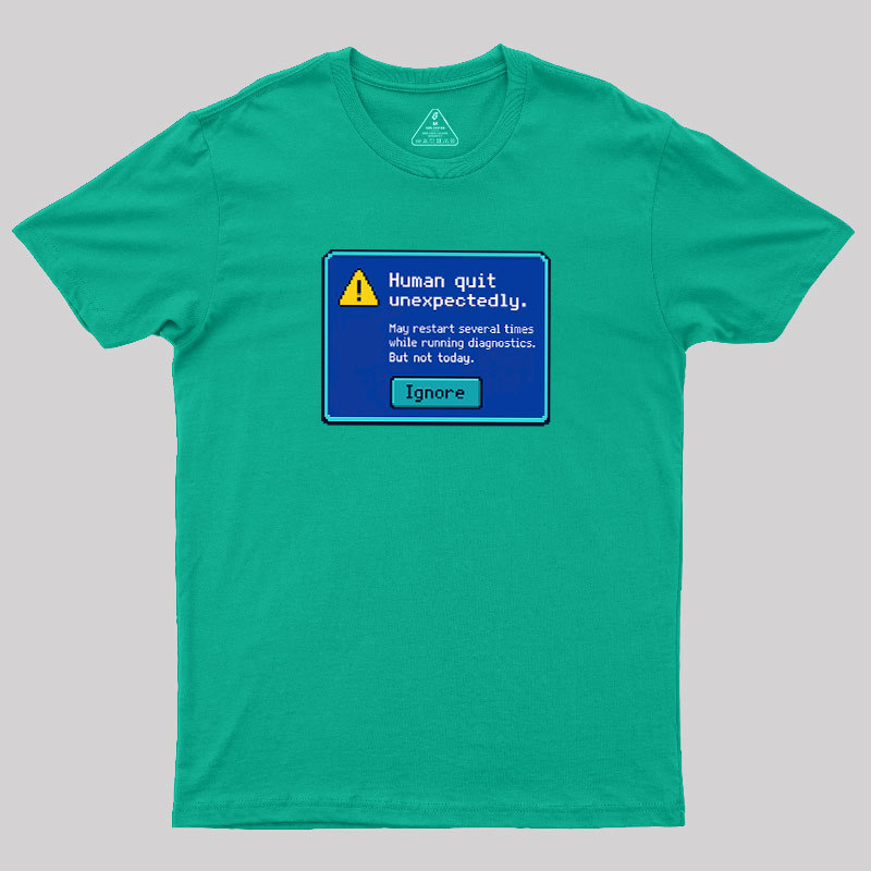 Human.exe Stopped Working Geek T-Shirt