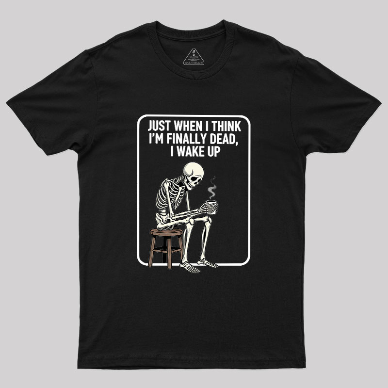 Not Dead Just Tired Geek T-Shirt