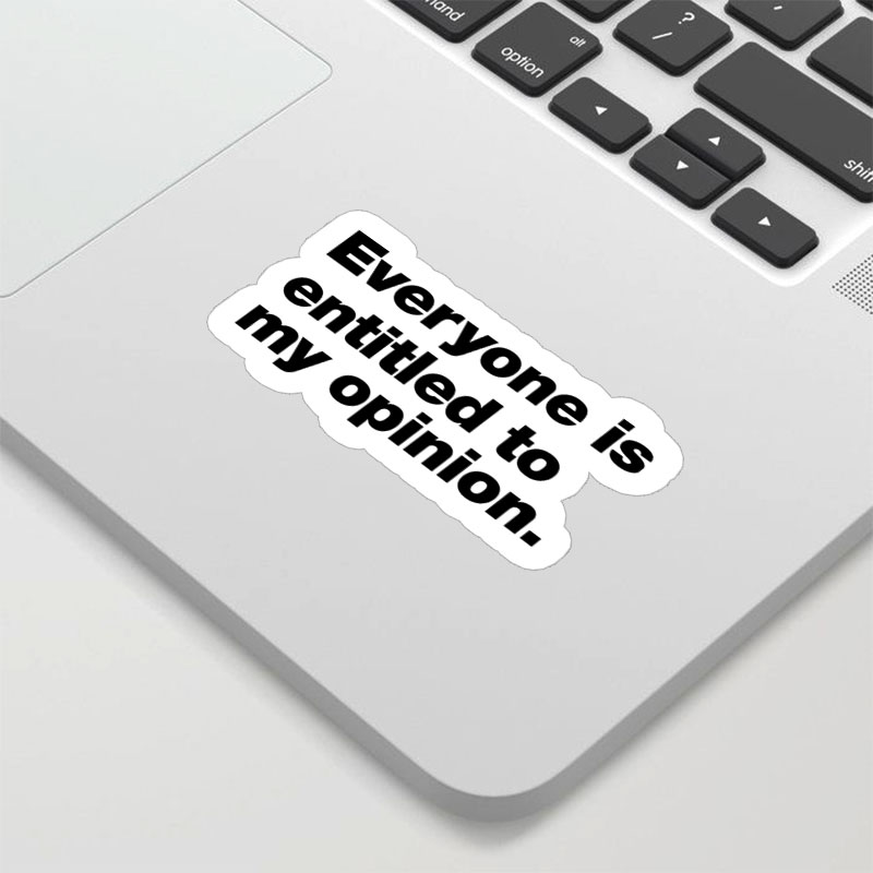 Everyone Is Entitled To My Opinion Geek Sticker