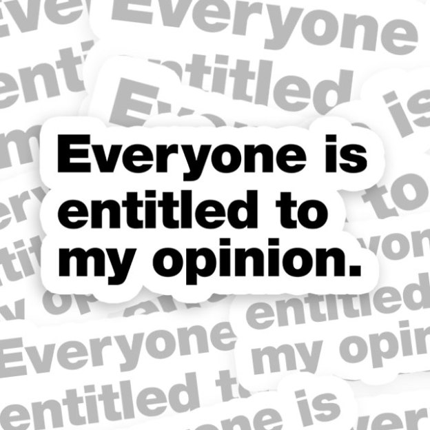Everyone Is Entitled To My Opinion Geek Sticker