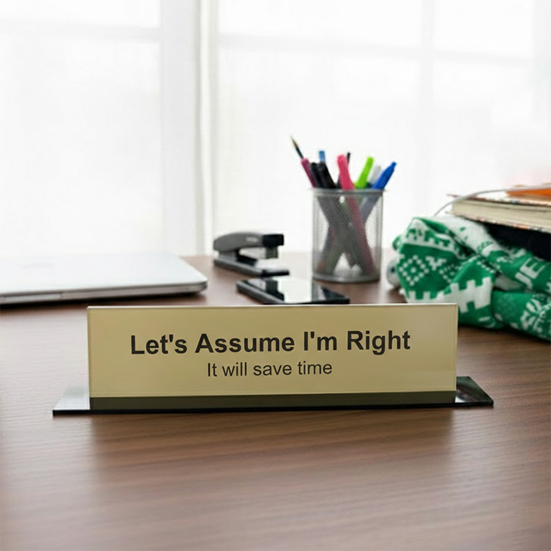 Let's Assume I'm Right Geek Office Desk Plate