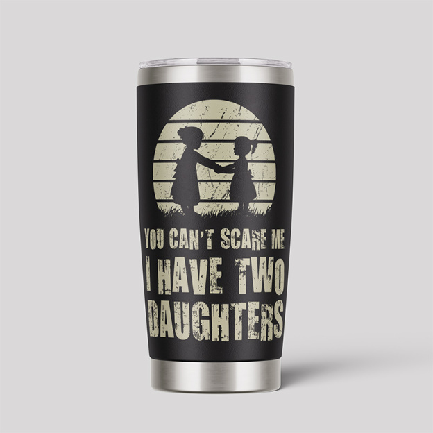 I Have Two Daughters 20oz Tumbler