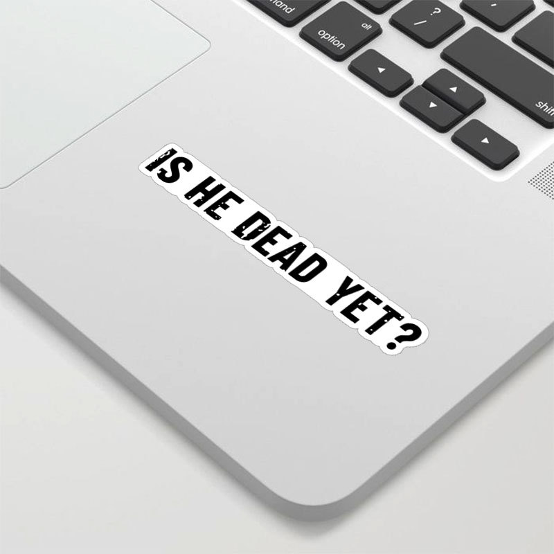 Is He Dead Yet Geek Sticker for Sale online