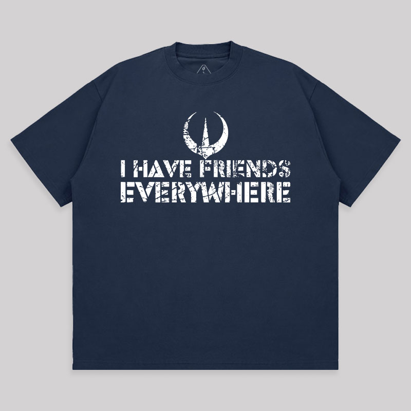I Have Friends Everywhere Unisex Oversized T-shirt
