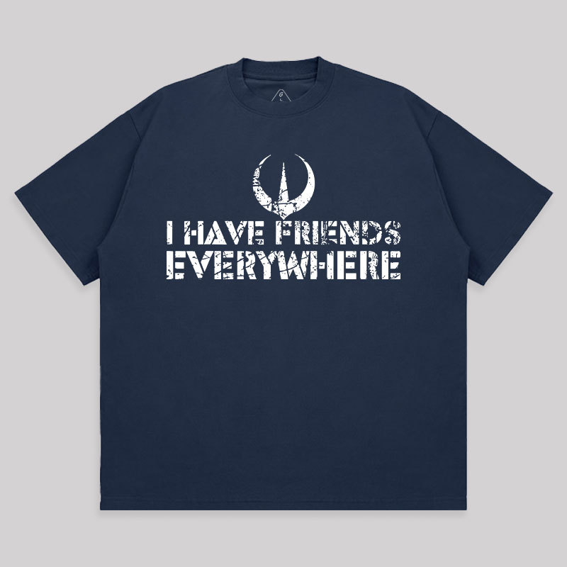 I Have Friends Everywhere Unisex Oversized T-shirt