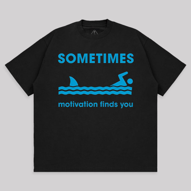 Sometimes Motivation Finds You Unisex Oversized T-shirt