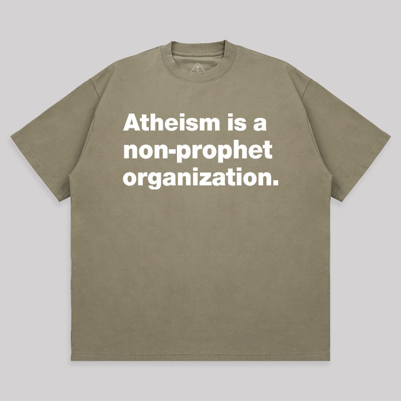 Atheism Is A Non-prophet Organization Unisex Oversized T-shirt