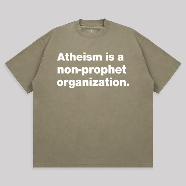 Atheism Is A Non-prophet Organization Unisex Oversized T-shirt