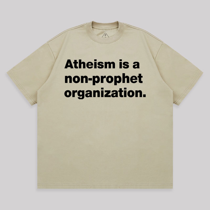 Atheism Is A Non-prophet Organization Unisex Oversized T-shirt