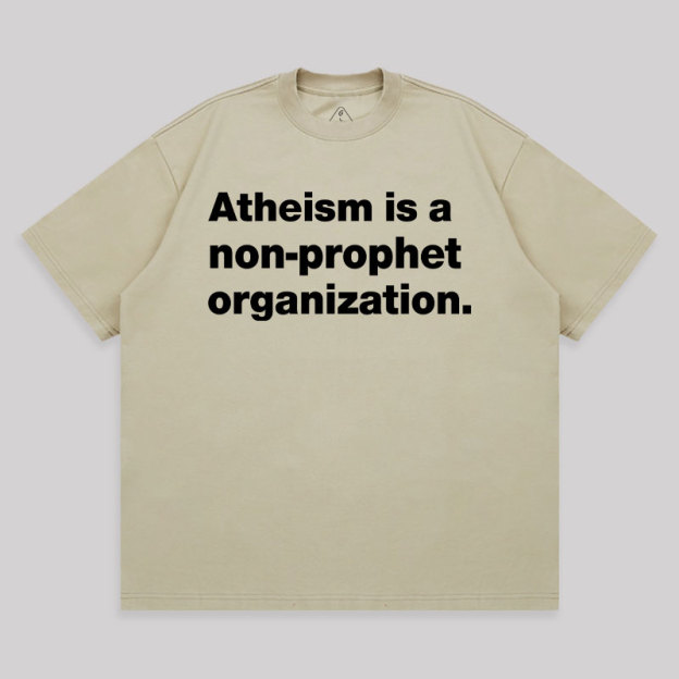 Atheism Is A Non-prophet Organization Unisex Oversized T-shirt