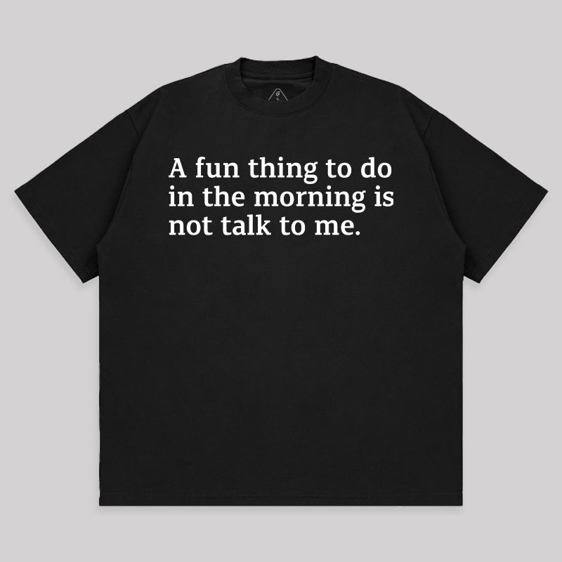 Not Talk To Me Unisex Oversized T-shirt