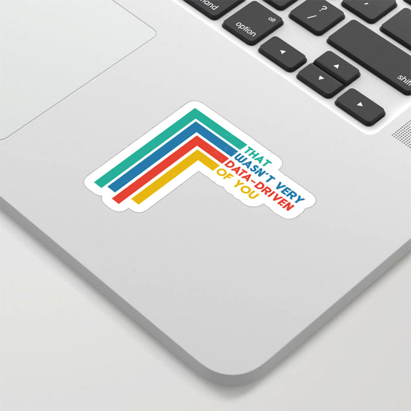 That Wasn’t Very Data Driven Of You Geek Sticker