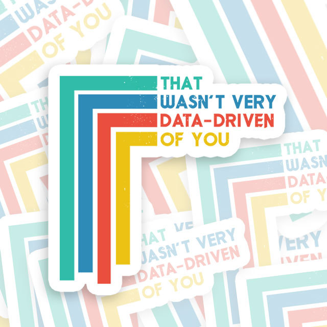 That Wasn’t Very Data Driven Of You Geek Sticker for Sale online
