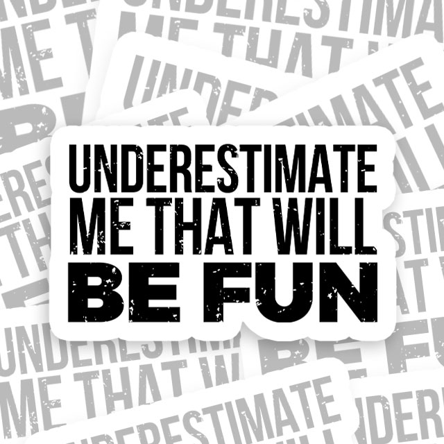 Underestimate Me Geek Sticker