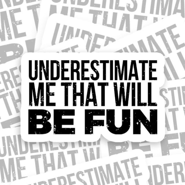 Underestimate Me Geek Sticker