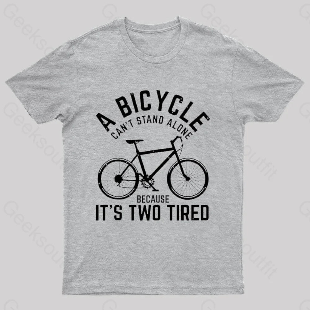 A Bicycle Can Not Stand Alone Nerd T-Shirt Grey / S