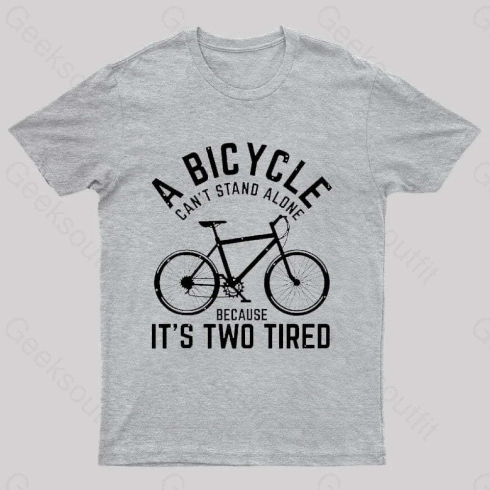 A Bicycle Can Not Stand Alone Nerd T-Shirt Grey / S