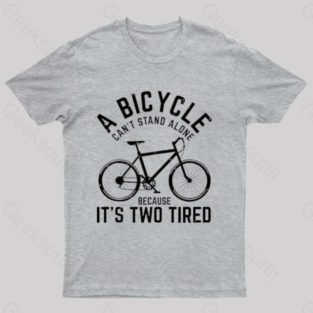 A Bicycle Can Not Stand Alone Nerd T-Shirt Grey / S