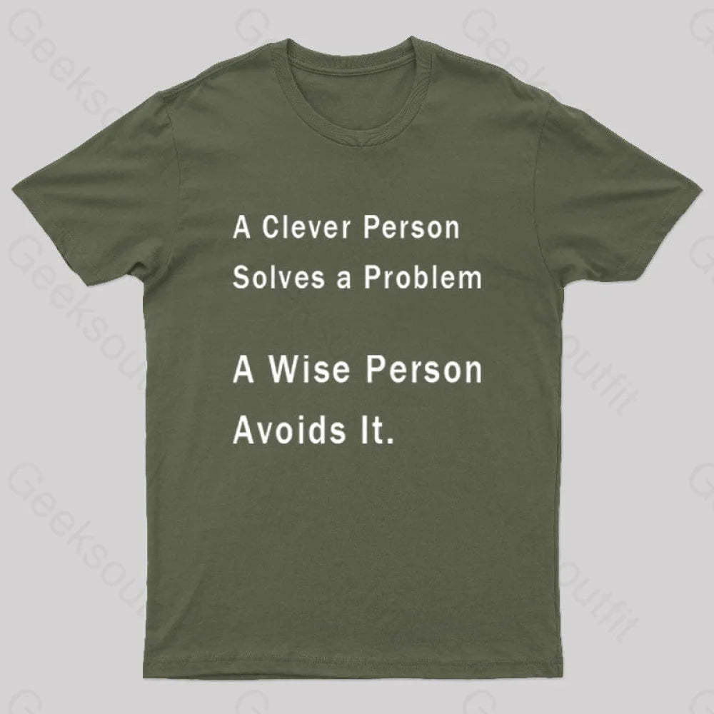 A Clever Person Solves A Problem Wise Avoids It Geek T-Shirt Army Green / S