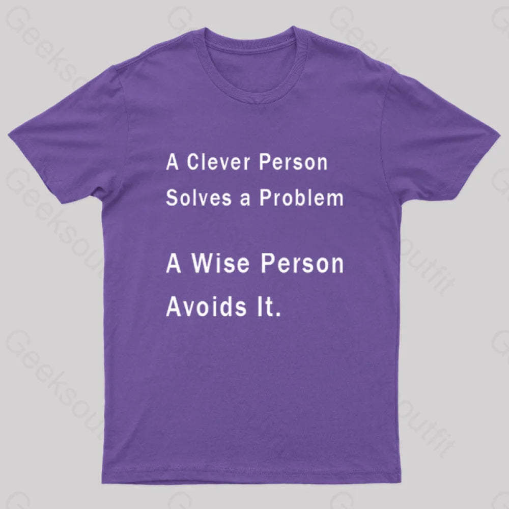 A Clever Person Solves A Problem Wise Avoids It Geek T-Shirt Purple / S