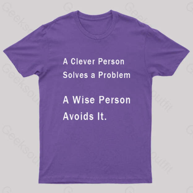A Clever Person Solves A Problem Wise Avoids It Geek T-Shirt Purple / S