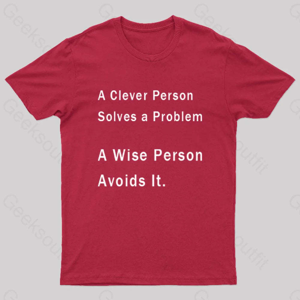 A Clever Person Solves A Problem Wise Avoids It Geek T-Shirt Red / S