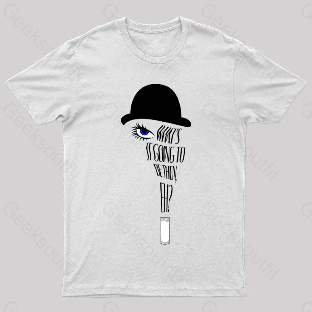 A Clockwork Orange What’s It Going To Be Then T-Shirt White / S Yc