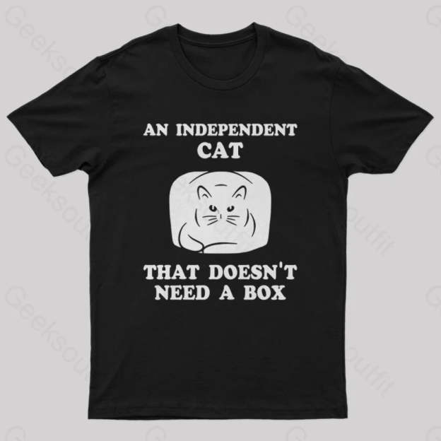 A Independent Cat That Doesn’t Need Box T-Shirt Black / S Yc