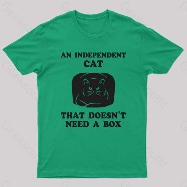 A Independent Cat That Doesn’t Need Box T-Shirt Green / S Yc