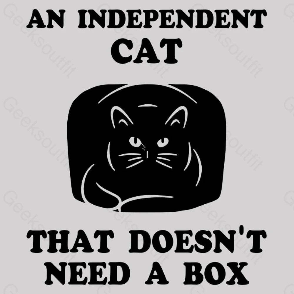 A Independent Cat That Doesn’t Need Box T-Shirt Yc