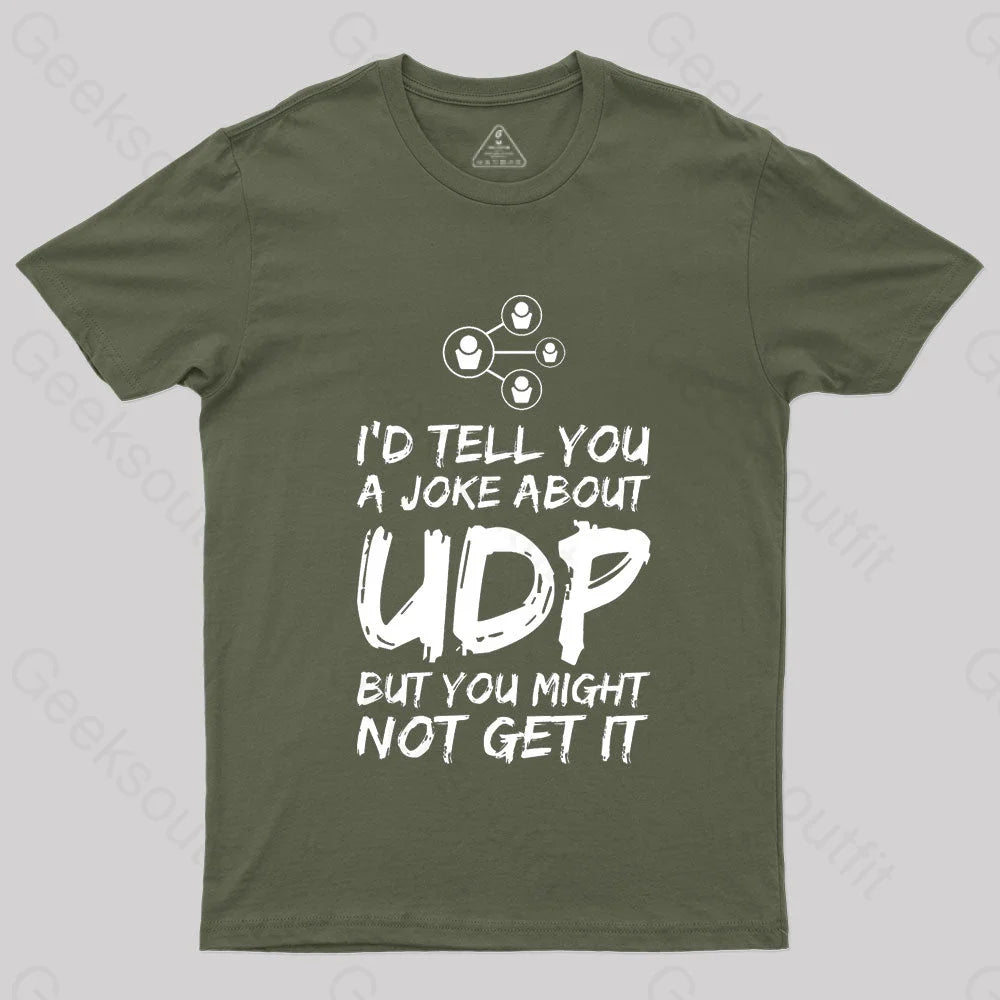 A Joke About Udp Geek T-Shirt Army Green / S