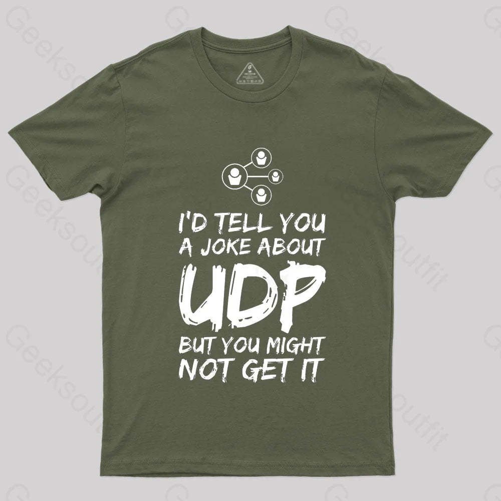 A Joke About Udp Geek T-Shirt Army Green / S