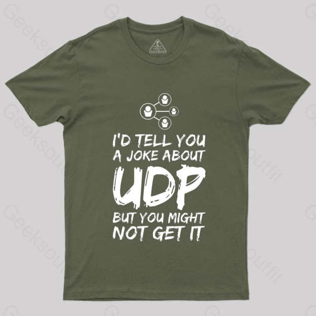 A Joke About Udp Geek T-Shirt Army Green / S