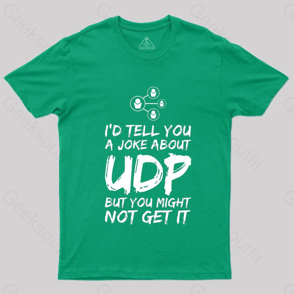 A Joke About Udp Geek T-Shirt Green / S