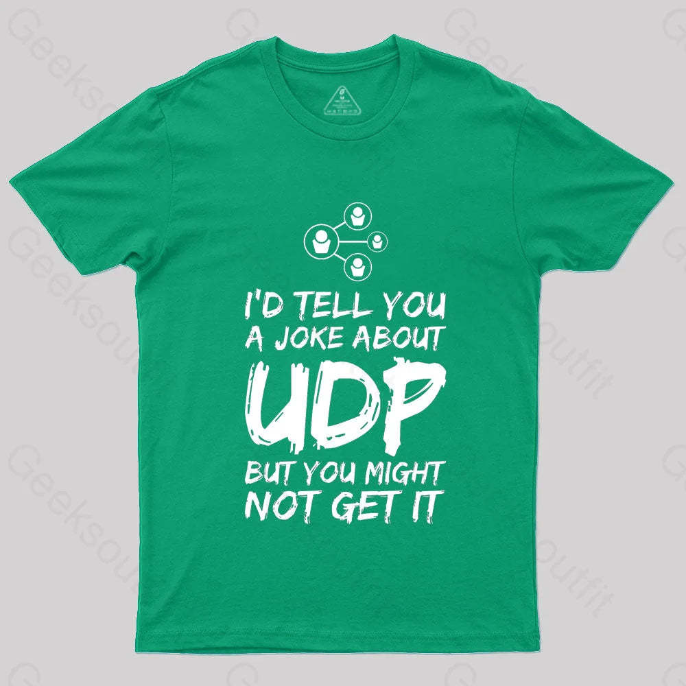 A Joke About Udp Geek T-Shirt Green / S