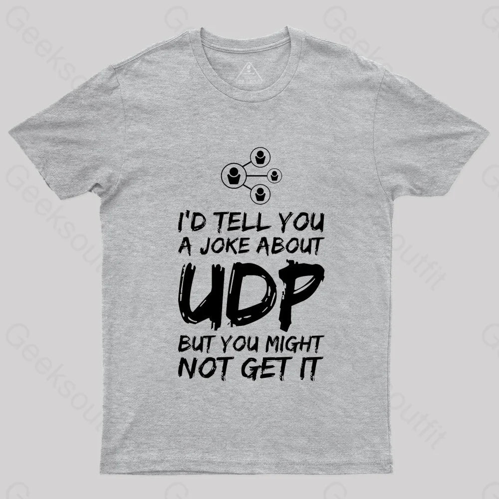 A Joke About Udp Geek T-Shirt Grey / S