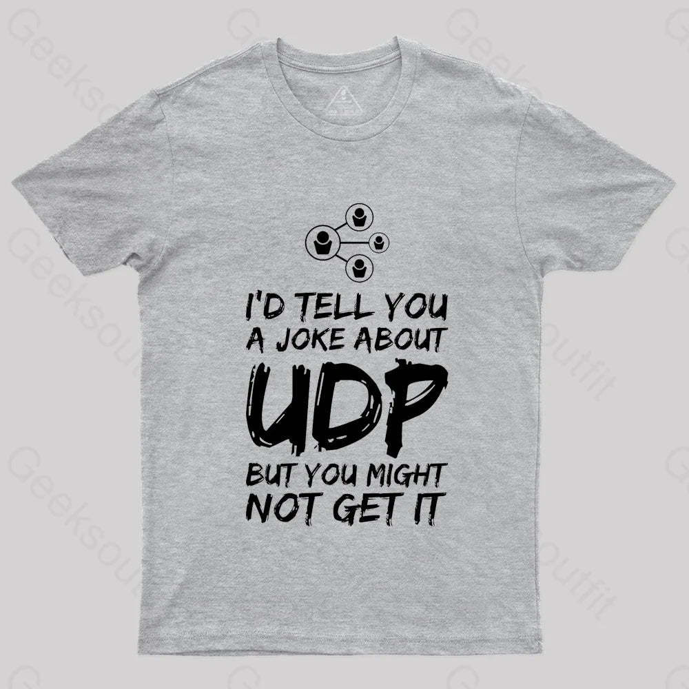 A Joke About Udp Geek T-Shirt Grey / S